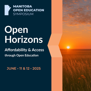 Logo: Manitoba Open Education Symposium Open Horizons: Affordability & Access through Open Education June 11 & 12 2025 Image: a field with the sun setting